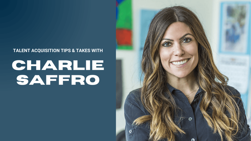 Talent Acquisition Tips & Takes with Charlie Saffro
